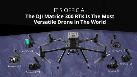 It’s Official - The DJI Matrice 300 RTK Is The Most Versatile Drone In The World